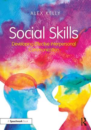 Social Skills: Developing Effective Interpersonal Communication de Alex Kelly