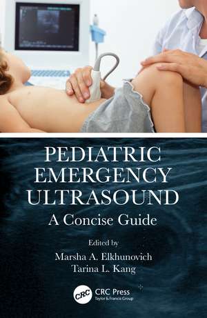 Pediatric Emergency Ultrasound: A Concise Guide de Marsha Elkhunovich