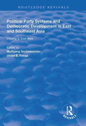 Political Party Systems and Democratic Development in East and Southeast Asia: Volume II : East Asia de Wolfgang Sachsenröder