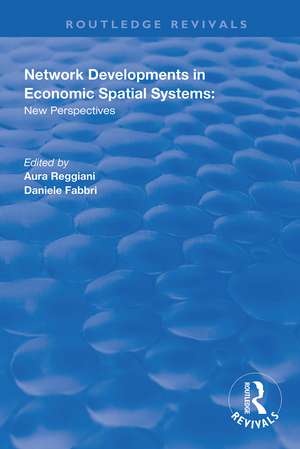 Network Developments in Economic Spatial Systems: New Perspectives de Aura Reggiani