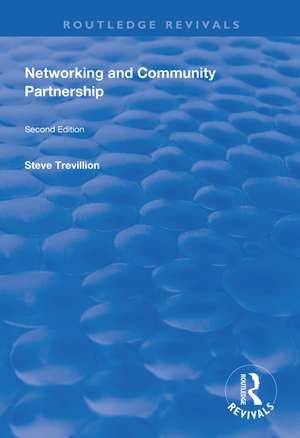 Networking and Community Partnership: Second Edition de Steve Trevillion