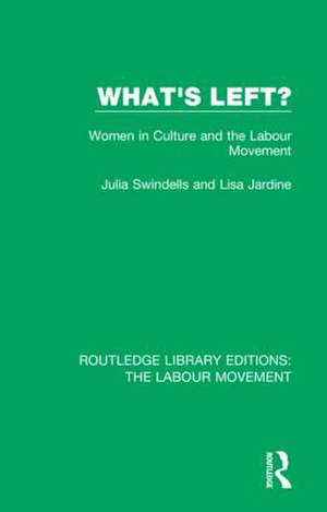 What's Left?: Women in Culture and the Labour Movement de Julia Swindells