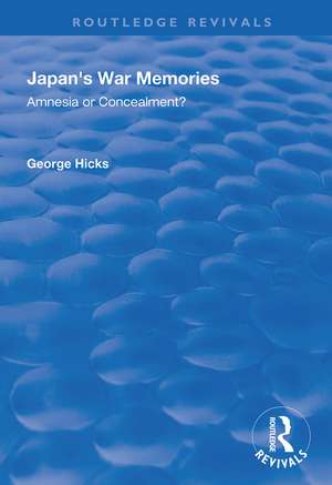 Japan's War Memories: Amnesia or Concealment? de George Hicks