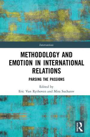 Methodology and Emotion in International Relations: Parsing the Passions de Eric Van Rythoven