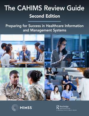 The CAHIMS Review Guide: Preparing for Success in Healthcare Information and Management Systems de HIMSS