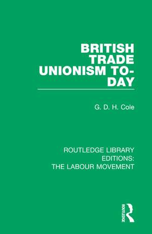 British Trade Unionism To-Day de G. D. H. Cole