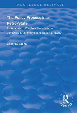 The Policy Process in a Petro-State: An Analysis of PDVSA's (Petróleos de Venezuela SA's) Internationalisation Strategy de César E. Baena