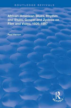 African-American Blues, Rhythm and Blues, Gospel and Zydeco on Film and Video, 1924-1997 de Paul Vernon