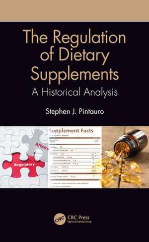 The Regulation of Dietary Supplements: A Historical Analysis de Stephen J. Pintauro