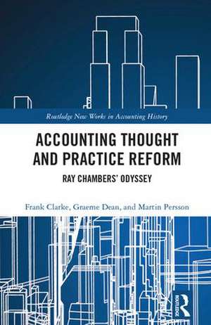 Accounting Thought and Practice Reform: Ray Chambers’ Odyssey de Frank Clarke