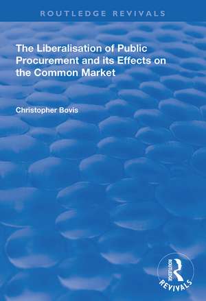 The Liberalisation of Public Procurement and its Effects on the Common Market de Christopher Bovis