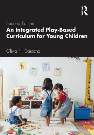 An Integrated Play-Based Curriculum for Young Children de Olivia N. Saracho