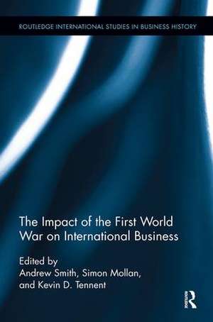 The Impact of the First World War on International Business de Andrew Smith