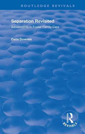 Separation Revisited: Adolescents in Foster Family Care de Celia Downes