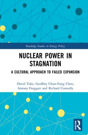 Nuclear Power in Stagnation: A Cultural Approach to Failed Expansion de David Toke