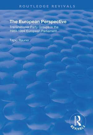 The European Perspective: Transnational Party Groups in the 1989-94 European Parliament de Tapio Raunio