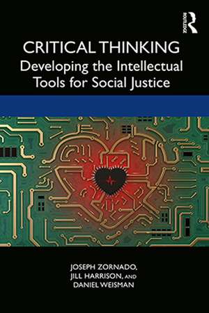 Critical Thinking: Developing the Intellectual Tools for Social Justice de Joseph Zornado