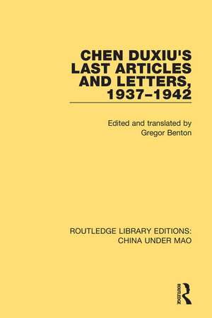 Chen Duxiu's Last Articles and Letters, 1937-1942 de Gregor Benton