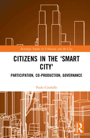 Citizens in the 'Smart City': Participation, Co-production, Governance de Paolo Cardullo