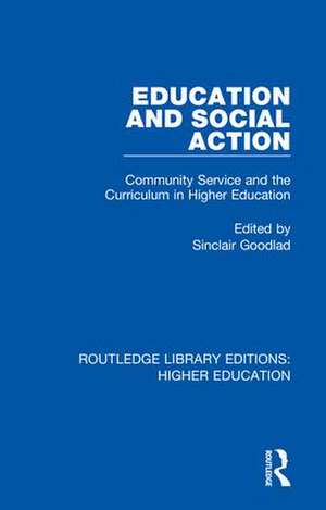 Education and Social Action: Community Service and the Curriculum in Higher Education de Sinclair Goodlad