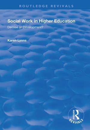 Social Work in Higher Education: Demise or Development? de Karen Lyons