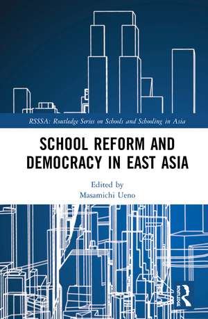 School Reform and Democracy in East Asia de Masamichi Ueno