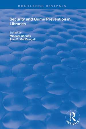 Security and Crime Prevention in Libraries de Michael Chaney