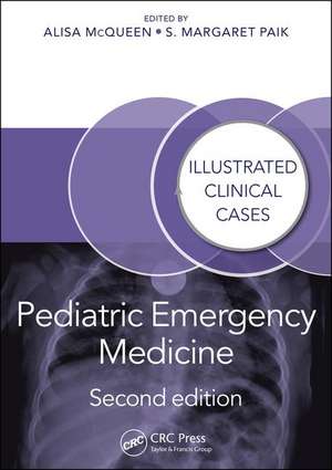 Pediatric Emergency Medicine: Illustrated Clinical Cases, Second Edition de Alisa McQueen