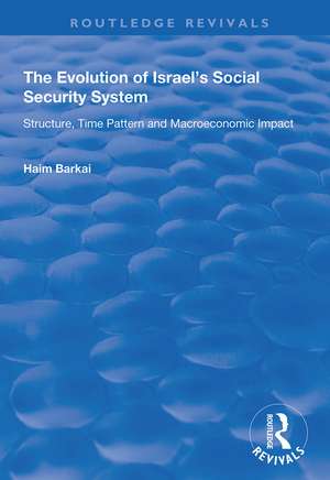 The Evolution of Israel's Social Security System: Structure, Time Pattern and Macroeconomic Impact de Haim Barkai