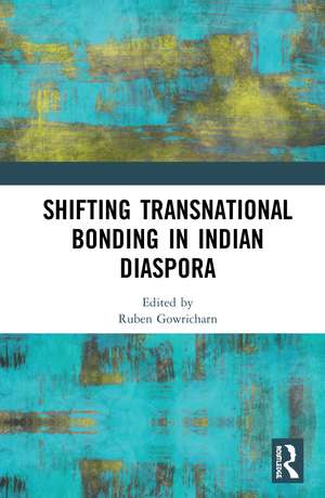 Shifting Transnational Bonding in Indian Diaspora de Ruben Gowricharn