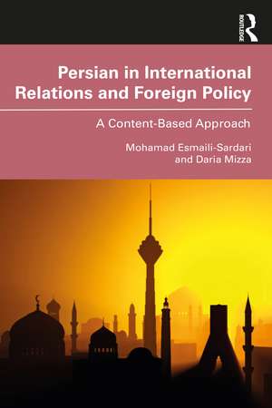 Persian in International Relations and Foreign Policy: A Content-Based Approach de Mohamad Esmaili-Sardari