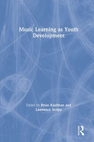 Music Learning as Youth Development de Brian Kaufman