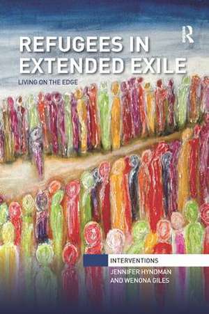 Refugees in Extended Exile: Living on the Edge de Jennifer Hyndman