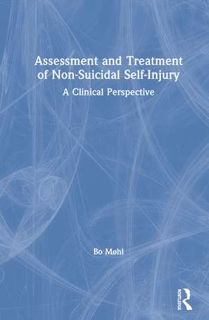 Assessment and Treatment of Non-Suicidal Self-Injury: A Clinical Perspective de Bo Møhl