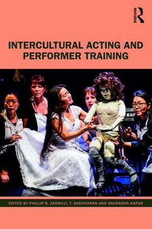 Intercultural Acting and Performer Training de Phillip B. Zarrilli