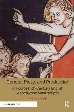 Gender, Piety, and Production in Fourteenth-Century English Apocalypse Manuscripts de Renana Bartal