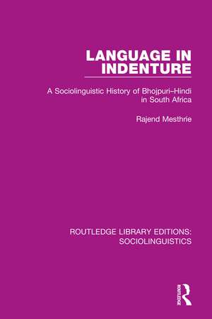 Language in Indenture: A Sociolinguistic History of Bhojpuri-Hindi in South Africa de Rajend Mesthrie