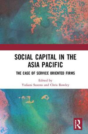 Social Capital in the Asia Pacific: Examples from the Services Industry de Yuliani Suseno