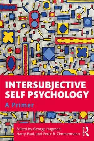 Intersubjective Self Psychology: A Primer de George Hagman