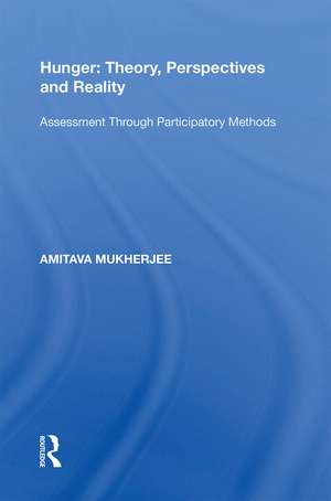 Hunger: Theory, Perspectives and Reality: Assessment Through Participatory Methods de Amitava Mukherjee