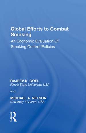 Global Efforts to Combat Smoking: An Economic Evaluation of Smoking Control Policies de Rajeev K. Goel