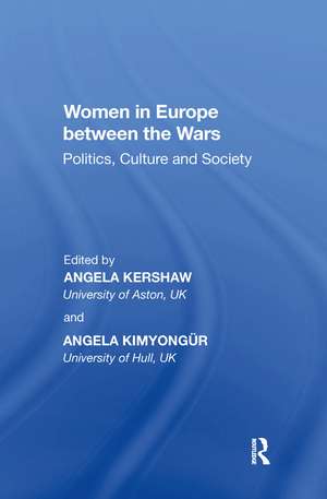 Women in Europe between the Wars: Politics, Culture and Society de Angela Kimyongür