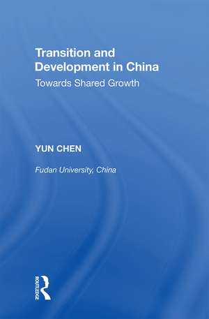 Transition and Development in China: Towards Shared Growth de Yun Chen