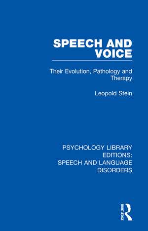 Speech and Voice: Their Evolution, Pathology and Therapy de Leopold Stein