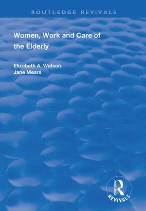 Women, Work and Care of the Elderly de Elizabeth A. Watson