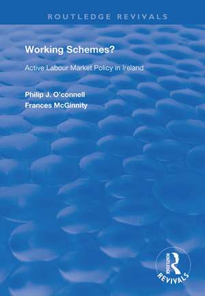 Working Schemes?: Active Labour Market Policy in Ireland de Phillip J O'Connell