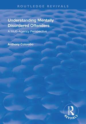 Understanding Mentally Disordered Offenders: A Multi-agency Perspective de Anthony Columbo