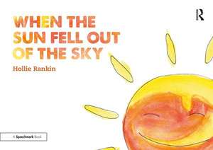 When the Sun Fell Out of the Sky: A Short Tale of Bereavement and Loss de Hollie Rankin