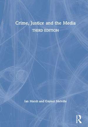 Crime, Justice and the Media de Ian Marsh