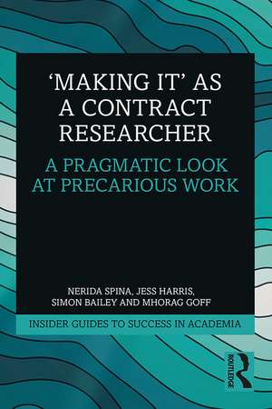 'Making It' as a Contract Researcher: A Pragmatic Look at Precarious Work de Nerida Spina